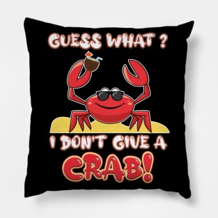 Guess what, I don't give a crab! Pillow