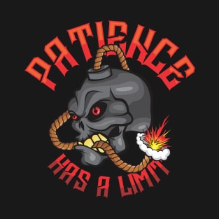 Patience has a Limit T-Shirt