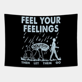 Feel your feelings then let them go Tapestry