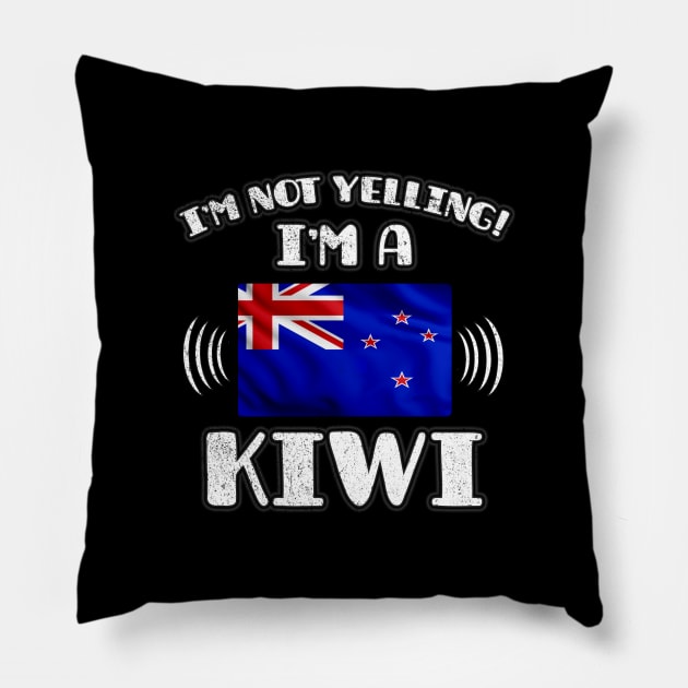 I'm Not Yelling I'm New Zealander - Gift for New Zealander With Roots From New Zealand Pillow by Country Flags