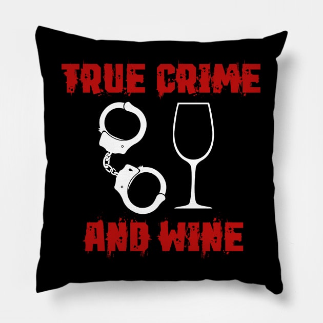 True Crime - True Crime And Wine Pillow by Kudostees