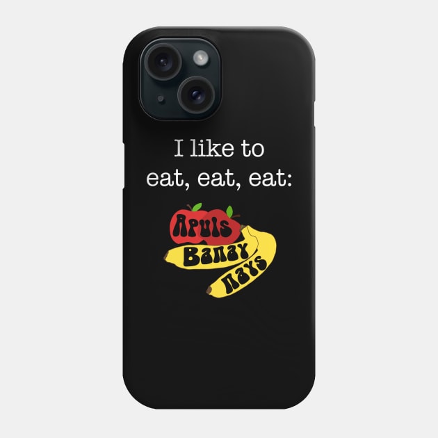 I like to eat, eat, eat Apuls and banaynays apples and bananas fruit funny kids shirt healthy eating Phone Case by BrederWorks