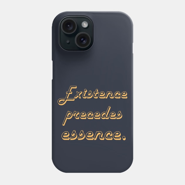 Copy of Existence precedes essence Phone Case by artbleed