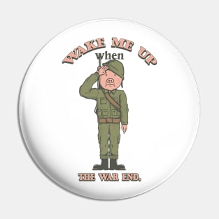 Wake Me up when the war end. Pin