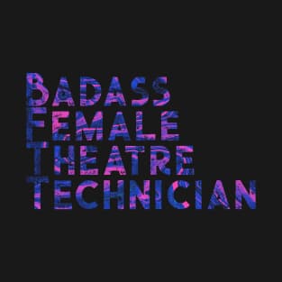 Badass Female Theatre Technician T-Shirt