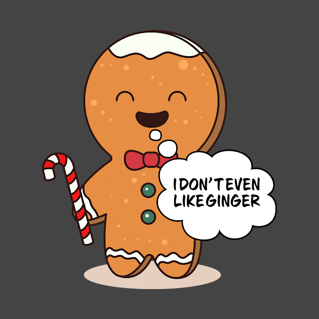 Gingerbread Family Pajama I Don't Even Like Ginger by Wear Apparel