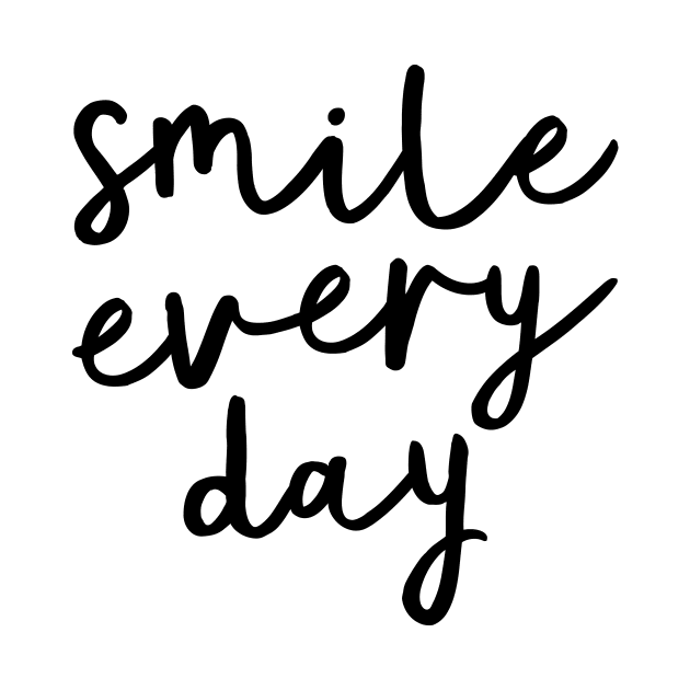 Smile Every Day by MotivatedType