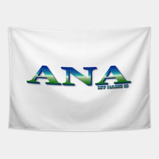 ANA. MY NAME IS ANA. SAMER BRASIL Tapestry