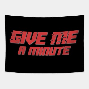 Give Me a Minute Tapestry