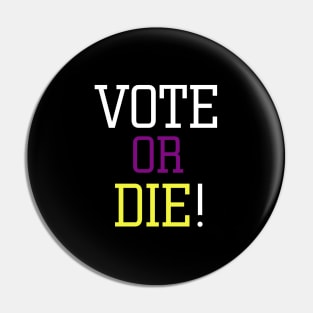 Vote or die Pin