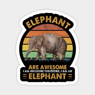 Elephants Are Awesome I Am Awesome Therefore I Am An Elephant 2 Magnet