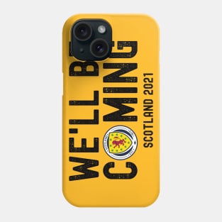 We'll Be Coming. Scotland Football Team. Phone Case