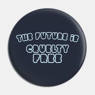 The Future Is Cruelty Free - Typography Design Pin