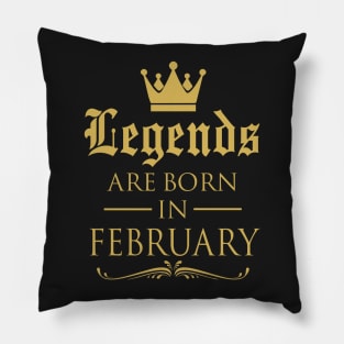 LEGENDS ARE BORN IN FEBRUARY Pillow