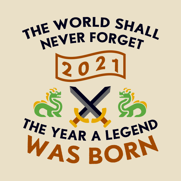 2021 The Year A Legend Was Born Dragons and Swords Design by Graograman