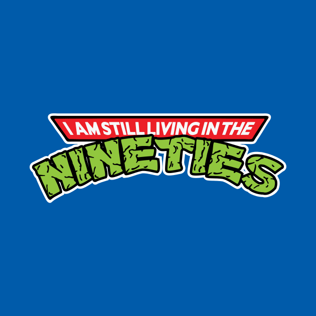 I Am Still Living In The Nineties by Daletheskater