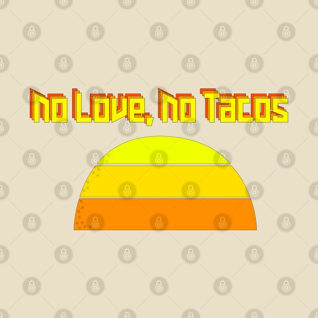 No Love No Tacos Crunchy Taco Sunset by Punderstandable