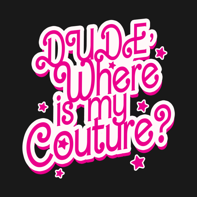 dude, where is my couture? Pink Style by drreamweaverx