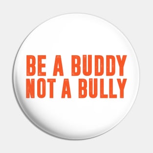 Be a Buddy Not a Bully - Unity day Anti Bullying Pin