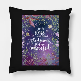 To the stars who listen and the dreams that are answered Pillow