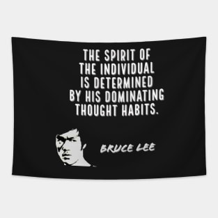 bruce lee | quotes | ‎the spirit of the individual is determined by his dominating thought habits Tapestry