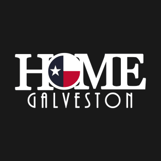 HOME Galveston (long white text) T-Shirt