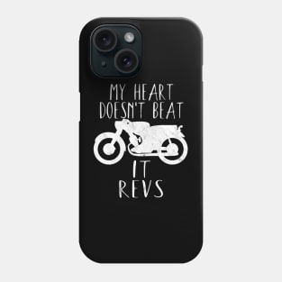 Motorcycle my heart doesn't beat it revs Phone Case