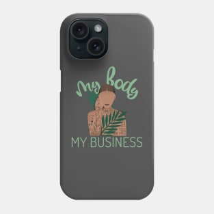 My Body My Business Phone Case