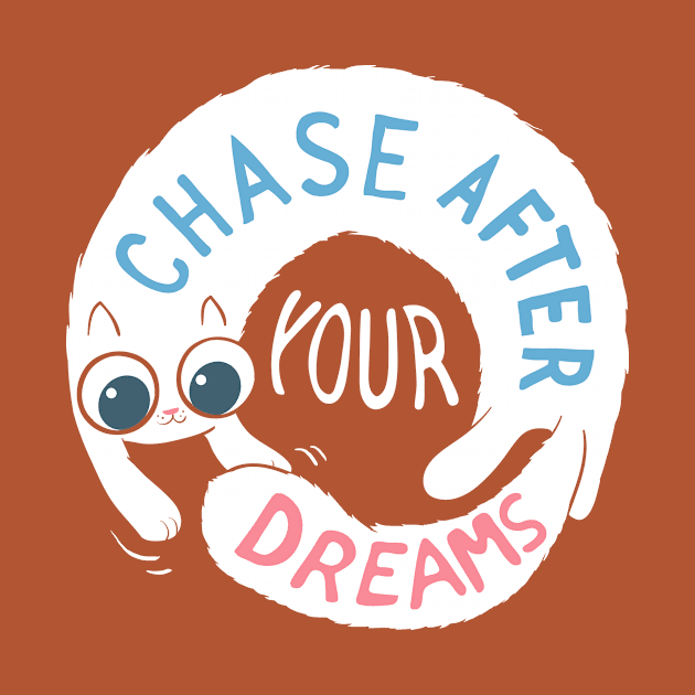 Chase after your dreams! by Queenmob