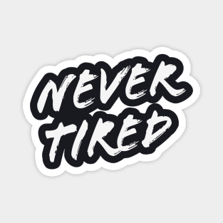 Never Tired Entrepreneur Work Motivation Magnet