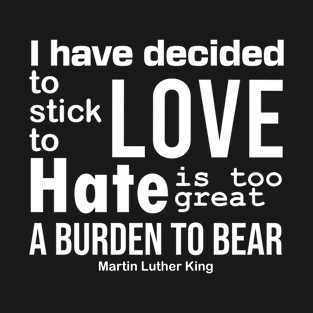 MLK DAY,#MLKDAY/ Dr. Martin Luther King Jr. day / Martin Luther King jr quote / martin luther king day / martin luther king quotes / martin luther king quotes about love T-Shirt