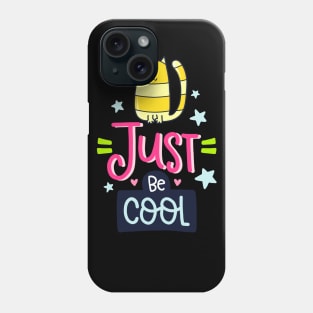 just be cool Phone Case