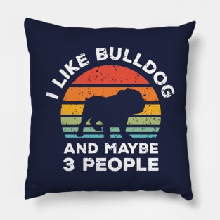 I Like Bulldog and Maybe 3 People, Retro Vintage Sunset with Style Old Grainy Grunge Texture Pillow