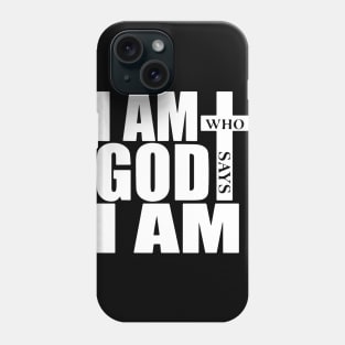 I am Who God says I am Phone Case