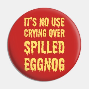 It's no use crying over spilled eggnog Pin