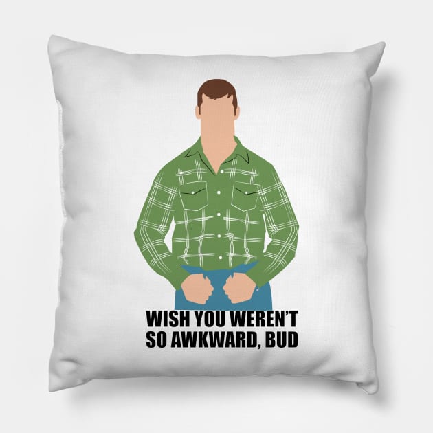 Wish you weren't so awkward, Bud. Letterkenny Pillow by HeardUWereDead