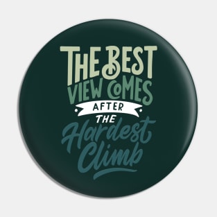Typography Quote: The Best View Comes After The Hardest Climb Pin