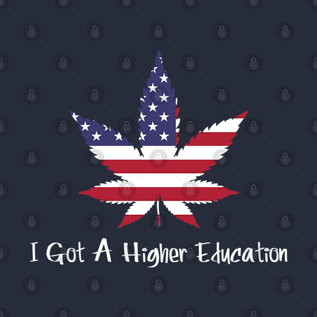 I Got A Higher Education by CasualTeesOfFashion