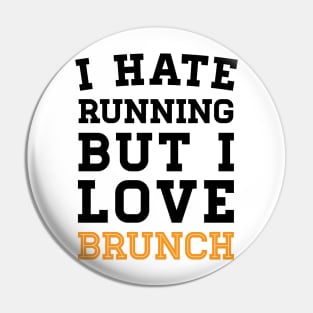 I Hate Running But I Love Brunch Pin
