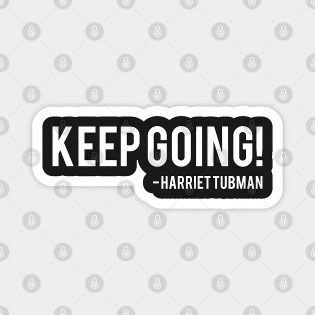Keep Going | Harriet Tubman Magnet by UrbanLifeApparel