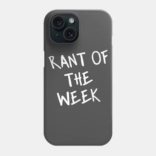 Rant of the Week Phone Case