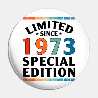 Limited Special Edition Vintage Since Born in 1973 Pin