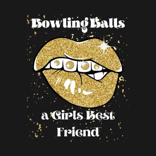 Bowling Balls are a Girls Best Friend T-Shirt