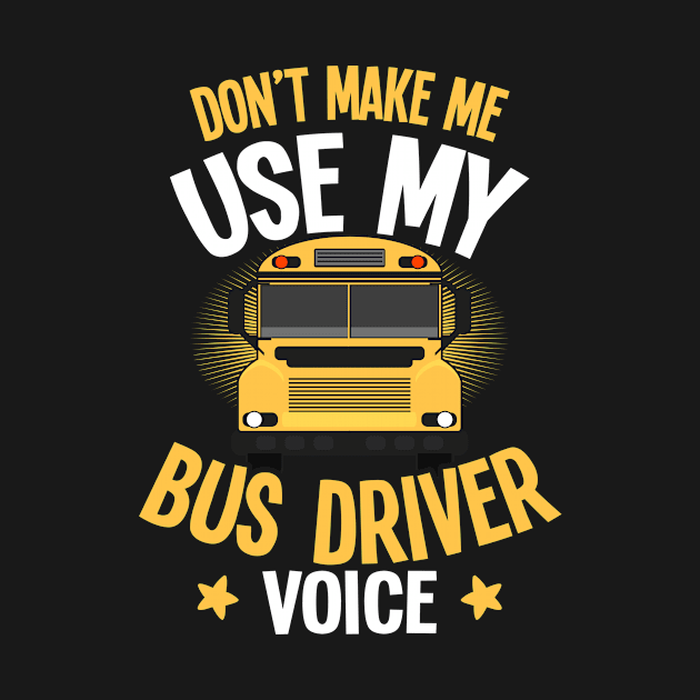 School Bus Shirt | Don't Make Me Use My Voice by Gawkclothing