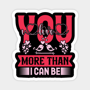 I love you more than i can be valentines day couple Magnet