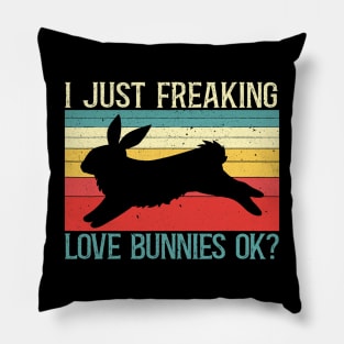 I Just Freaking Love Bunnies Ok Bunny Rabbit Lover Pillow