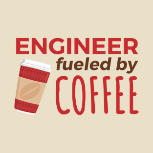 Engineer Fueled by Coffee T-Shirt