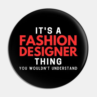 It's A Fashion Designer Thing You Wouldn't Understand Pin