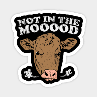 Not In The Mooood Magnet