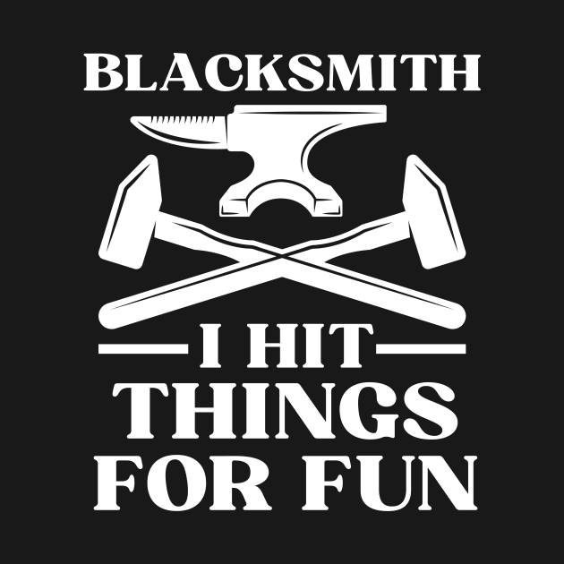 Blacksmith I Hit Things For Fun by The Jumping Cart